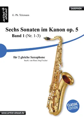 Telemann |  Sechs Sonaten im Kanon op. 5 – Band 1 (Nr. 1-3) – für zwei gleiche Saxophone – von Georg Philipp Telemann | Buch |  Sack Fachmedien