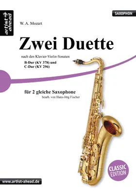 Mozart |  Zwei Duette – für zwei gleiche Saxophone – nach den Klavier-Violin-Sonaten B-Dur (KV 378) und C-Dur (KV 296) von W. A. Mozart | Buch |  Sack Fachmedien