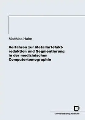Hahn |  Verfahren zur Metallartefaktreduktion und Segmentierung in der medizinischen Computertomographie | Buch |  Sack Fachmedien