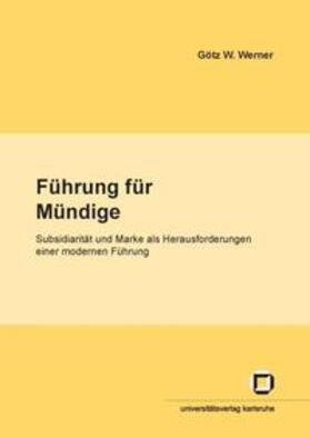 Werner | Führung für Mündige : Subsidiarität und Marke als Herausforderungen einer modernen Führung | Buch | 978-3-86644-009-8 | sack.de