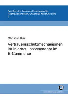 Kau |  Vertrauensschutzmechanismen im Internet, insbesondere im E-Commerce | Buch |  Sack Fachmedien