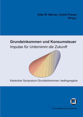 Werner / Presse | Grundeinkommen und Konsumsteuer - Impulse für Unternimm die Zukunft | Buch | 978-3-86644-109-5 | sack.de