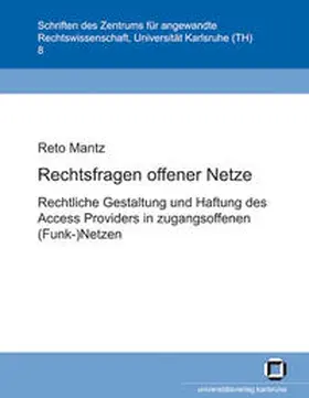 Mantz |  Rechtsfragen offener Netze : rechtliche Gestaltung und Haftung des Access Providers in zugangsoffenen (Funk-)Netzen | Buch |  Sack Fachmedien