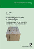 Blaß / Blass / Uibel |  Spaltversagen von Holz in Verbindungen - Ein Rechenmodell für die Rissbildung beim Eindrehen von Holzschrauben | Buch |  Sack Fachmedien