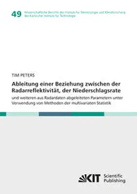 Peters |  Ableitung einer Beziehung zwischen der Radarreflektivität, der Niederschlagsrate und weiteren aus Radardaten abgeleiteten Parametern unter Verwendung von Methoden der multivariaten Statistik | Buch |  Sack Fachmedien