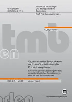 Kirsch |  Organisation der Bauproduktion nach dem Vorbild industrieller Produktionssysteme : Entwicklung eines Gestaltungsmodells eines Ganzheitlichen Produktionssystems für den Bauunternehmer | Buch |  Sack Fachmedien