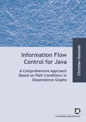 Hammer | Information flow control for java : a comprehensive approach based on path conditions in dependence Graphs | Buch | 978-3-86644-398-3 | sack.de