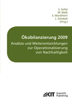 Feifel / Walk / Wursthorn |  Ökobilanzierung 2009 : Ansätze und Weiterentwicklungen zur Operationalisierung von Nachhaltigkeit ; Tagungsband der fünften Ökobilanz-Werkstatt, Campus Weihenstephan, Freising, 5. bis 7. Oktober 2009 | Buch |  Sack Fachmedien