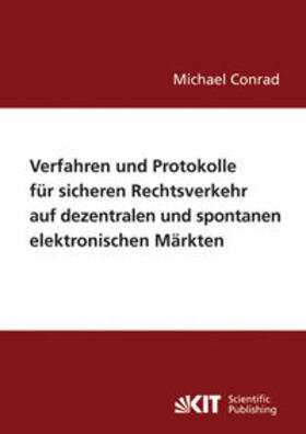 Conrad | Verfahren und Protokolle für sicheren Rechtsverkehr auf dezentralen und spontanen elektronischen Märkten | Buch | 978-3-86644-565-9 | sack.de
