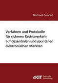 Conrad |  Verfahren und Protokolle für sicheren Rechtsverkehr auf dezentralen und spontanen elektronischen Märkten | Buch |  Sack Fachmedien