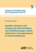 Kraft |  Gezielte Variation und Analyse des Fahrverhaltens von Kraftfahrzeugen mittels elektrischer Linearaktuatoren im Fahrwerksbereich | Buch |  Sack Fachmedien