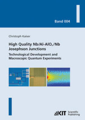 Kaiser | High quality Nb/Al-AlOx/Nb Josephson junctions : technological development and macroscopic quantum experiments | Buch | 978-3-86644-651-9 | sack.de