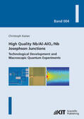 Kaiser |  High quality Nb/Al-AlOx/Nb Josephson junctions : technological development and macroscopic quantum experiments | Buch |  Sack Fachmedien
