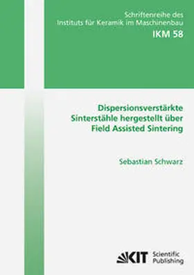 Schwarz |  Dispersionsverstärkte Sinterstähle hergestellt über Field Assisted Sintering | Buch |  Sack Fachmedien