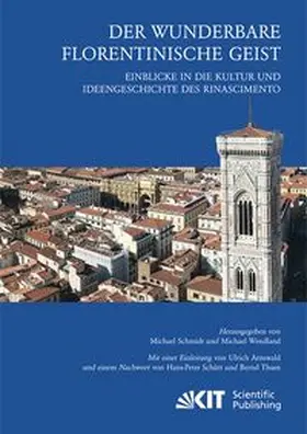 Schmidt |  Der wunderbare florentinische Geist : Einblicke in die Kultur und Ideengeschichte des Rinascimento. Mit einer Einleitung von Ulrich Arnswald und einem Nachwort von Hans-Peter Schütt und Bernd Thum | Buch |  Sack Fachmedien