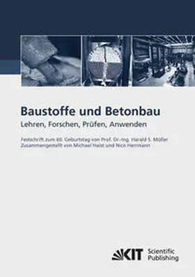 Haist / Herrmann |  Baustoffe und Betonbau : Lehren, Forschen, Prüfen, Anwenden - Festschrift zum 60. Geburtstag von Prof. Dr.-Ing. Harald S. Müller | Buch |  Sack Fachmedien