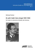 Fischer |  Dr. phil. habil. Hans Jüngst 1901-1944 : ein Leben im deutschen Zeitalter der Extreme | Buch |  Sack Fachmedien