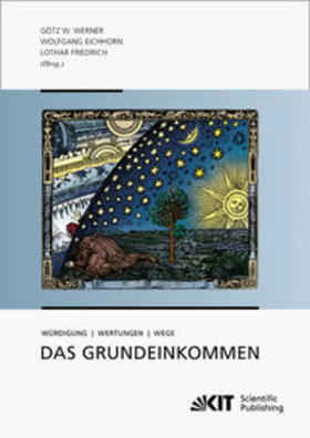 Werner / Eichhorn / Friedrich | Das Grundeinkommen : Würdigung - Wertungen - Wege | Buch | 978-3-86644-873-5 | sack.de