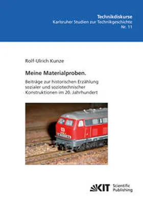 Kunze |  Meine Materialproben. Beiträge zur historischen Erzählung sozialer und soziotechnischer Konstruktionen im 20. Jahrhundert | Buch |  Sack Fachmedien