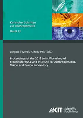 Beyerer / Pak |  Proceedings of the 2012 Joint Workshop of Fraunhofer IOSB and Institute for Anthropomatics, Vision and Fusion Laboratory | Buch |  Sack Fachmedien