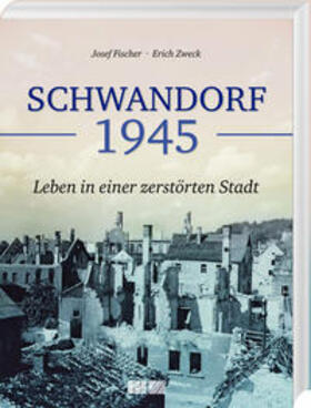 Fischer / Zweck / Stadt Schwandorf |  Schwandorf 1945 | Buch |  Sack Fachmedien