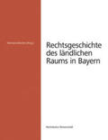 Hermann / Hecker |  Rechtsgeschichte des ländlichen Raums in Bayern | Buch |  Sack Fachmedien