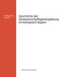 Roeckl |  Geschichte der Genossenschaftsgesetzgebung im Königreich Bayern | Buch |  Sack Fachmedien