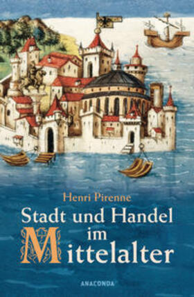 Pirenne | Pirenne, H: Stadt und Handel im Mittelalter | Buch | 978-3-86647-329-4 | sack.de