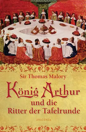 Malory |  König Arthur und die Ritter der Tafelrunde | Buch |  Sack Fachmedien