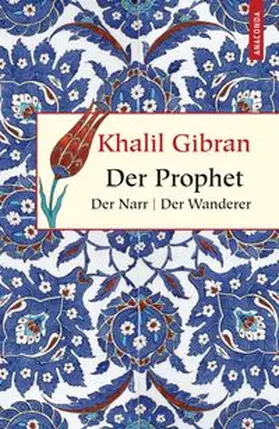 Gibran |  Der Prophet. Der Narr. Der Wanderer | Buch |  Sack Fachmedien