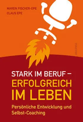Epe / Fischer-Epe |  Stark im Beruf, erfolgreich im Leben. Persönliche Entwicklung und Selbst-Coaching | Buch |  Sack Fachmedien