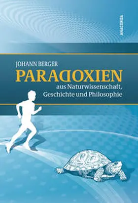 Berger |  Paradoxien aus Naturwissenschaft, Geschichte und Philosophie | Buch |  Sack Fachmedien