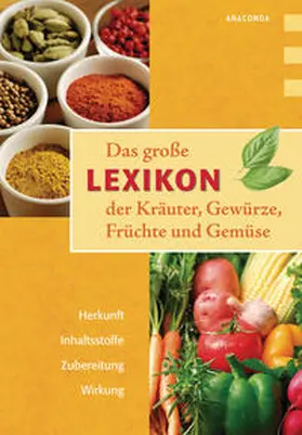 Bendel |  Das große Lexikon der Kräuter, Gewürze, Früchte und Gemüse | Buch |  Sack Fachmedien