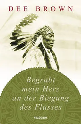 Brown |  Begrabt mein Herz an der Biegung des Flusses | Buch |  Sack Fachmedien