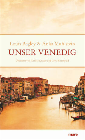 Begley / Muhlstein | Unser Venedig | E-Book | sack.de