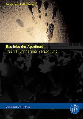 Gobodo-Madikizela | Das Erbe der Apartheid – Trauma, Erinnerung, Versöhnung | Buch | 978-3-86649-025-3 | sack.de