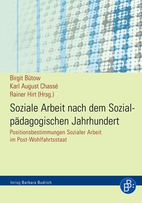 Bütow / Chassé / Hirt | Soziale Arbeit nach dem Sozialpädagogischen Jahrhundert | Buch | 978-3-86649-112-0 | sack.de