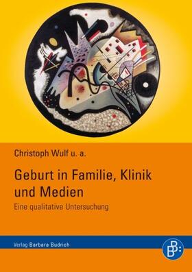 Wulf / Althans / Foltys |  Geburt in Familie, Klinik und Medien | Buch |  Sack Fachmedien