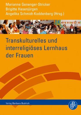 Genenger-Stricker / Hasenjürgen / Schmidt-Koddenberg |  Transkulturelles und interreligiöses Lernhaus der Frauen | Buch |  Sack Fachmedien