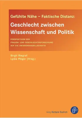 Riegraf / Plöger |  Gefühlte Nähe – Faktische Distanz: Geschlecht zwischen Wissenschaft und Politik | Buch |  Sack Fachmedien