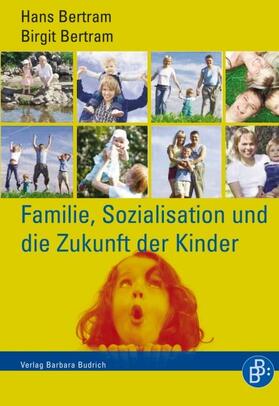 Bertram | Familie, Sozialisation und die Zukunft der Kinder | Buch | 978-3-86649-287-5 | sack.de