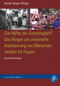 Geiger |  Die Hälfte der Gerechtigkeit? Das Ringen um universelle Anerkennung von Menschrechten für Frauen | Buch |  Sack Fachmedien