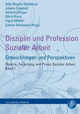 Gahleitner / Sagebiel / Effinger | Disziplin und Profession Sozialer Arbeit | Buch | 978-3-86649-336-0 | sack.de