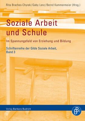 Braches-Chyrek / Gilde Soziale Arbeit e.V. c/o Sächsische Landjugend e.V. Andreas Borchert / Lenz | Soziale Arbeit und Schule | E-Book | sack.de