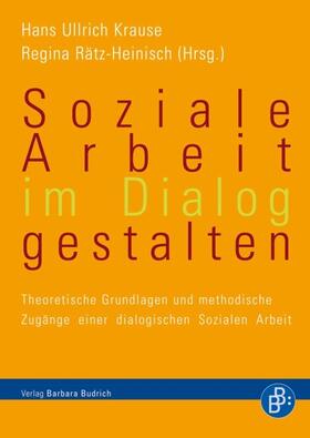 Krause / Rätz-Heinisch | Soziale Arbeit im Dialog gestalten | E-Book | sack.de