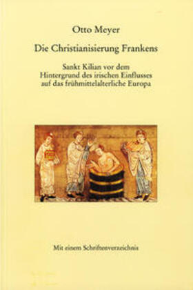 Meyer / Arnold / Krenig |  Die Christianisierung Frankens | Buch |  Sack Fachmedien