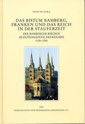 Weiß / Pflefka |  Das Bistum Bamberg, Franken und das Reich in der Stauferzeit 1138-1245 | Buch |  Sack Fachmedien