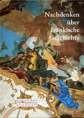 Weiß / Schneider |  Nachdenken über fränkische Geschichte | Buch |  Sack Fachmedien