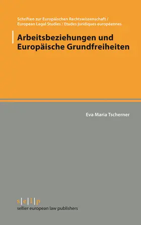 Tscherner |  Arbeitsbeziehungen und Europäische Grundfreiheiten | eBook | Sack Fachmedien
