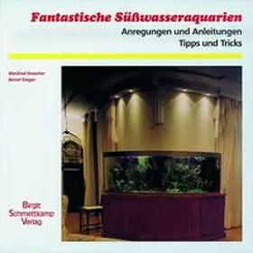 Drescher / Greger |  Fantastische Süßwasseraquarien | Buch |  Sack Fachmedien